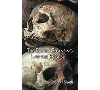 The Ethnic Cleansing Of The English