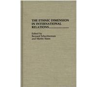 The Ethnic Dimension in International Relations Bernard Schechterman (Auteur)