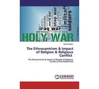 The Ethnocentrism & Impact Of Religion & Religious Conflict