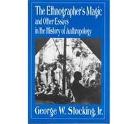 The Ethnographer's Magic and Other Essays in the History of Anthropology George W. Stocking (Auteur)