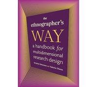 The Ethnographer's Way: A Handbook for Multidimensional Research Design