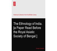 The Ethnology of India. [a Paper Read Before the Royal Asiatic Society of Bengal.]