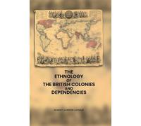 The Ethnology of the British Colonies and Dependencies [Hardcover]