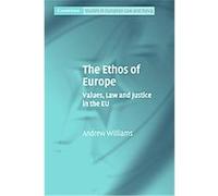 The Ethos of Europe, Cambridge Studies in European Law and Policy Andrew Williams (Auteur)