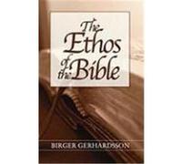 The Ethos of the Bible Gerhardsson, Birger (Auteur)