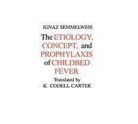 The Etiology, Concept, and Prophylaxis of Childbed Fever