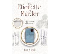 The Etiquette of Murder: A Mastering Manners Mystery