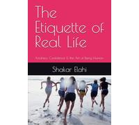 The Etiquette of Real Life: Kindness, Confidence & the Art of Being Human