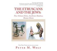 THE ETRUSCANS AND THE JEWS: New Orleans Echoes, Sardinian Shadows, Roman Shame