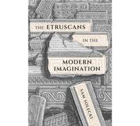 The Etruscans in the Modern Imagination - Sam Solecki - McGillQueens University Press - Livre en Anglais - Hardback Sam SoleckiSam Solecki (Auteur)
