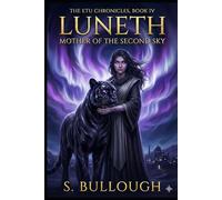 The Etu Chronicles Book Title: Luneth: Mother of the Second Sky (Book IV)