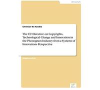 The Eu Directive On Copyrights, Technological Change And Innovation In The Phonogram Industry From A Systems Of Innovations Perspective