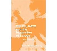 The Eu, NATO and the Integration of Europe, Themes in European Governance Frank Schimmelfennig (Auteur)