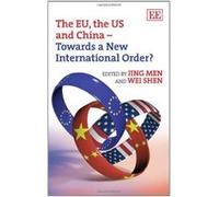 The EU, the US and China - Towards a New International Order? - [Livre en VO] Jing Men, Wei Shen, Shen Wei (Auteur)