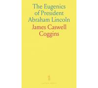 The Eugenics of President Abraham Lincoln: His German-Scotch Ancestry Irrefutably Established From Recently Discovered Documents