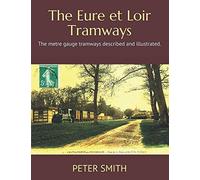 The Eure et Loir Tramways: The metre gauge tramways described and illustrated.