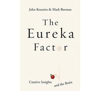 The Eureka Factor: Creative Insights and the Brain