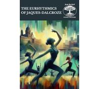 The Eurhythmics of Jaques-Dalcroze