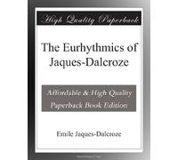 The Eurhythmics of Jaques-Dalcroze