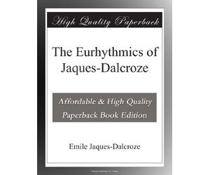 The Eurhythmics of Jaques-Dalcroze