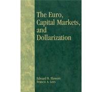 The Euro Capital Markets and Dollarization by Francis A. Lees Edward B. Flowers, Francis A. Lees (Auteur)