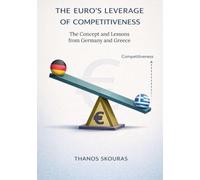 The Euro’s Leverage of Competitiveness: The concept and lessons from Germany and Greece