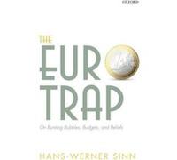 The Euro Trap: On Bursting Bubbles, Budgets, and Beliefs - [Livre en VO] Hans - Werner Sinn (Auteur)