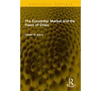 The Eurodollar Market and the Years of Crisis - Daniel R. Kane Decd - Routledge - ebook (ePub) - Livre