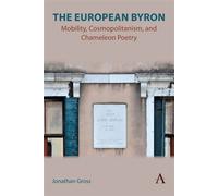 The European Byron Mobility, Cosmopolitanism, and Chameleon Poetry - Jonathan Gross - Anthem Press - ebook (ePub) - Livre