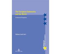 The European Community and the World A Historical Perspective - Giuliana Laschi - Peter Lang - broché - Etude