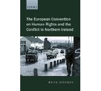 The European Convention on Human Rights and the Conflict in Northern Ireland by Dickson Brice Professor of International and Comparative Law Queens Univer Brice Dickson, (Auteur)