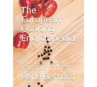 The European Cooking Encyclopedia: The Book Contains A Very Large Selection Of Over 700 Recipes Of European Cuisine. Enough Recipes For A Lifetime