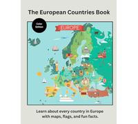 The European Countries Book (Color Edition): Learn About Every Country in Europe with Maps, Flags, and Fun Facts - Full-Color Edition
