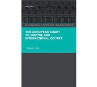 The European Court of Justice and International Courts by Lock Tobias Lecturer in EU Law Lecturer in EU Law University of Edinburgh Hardcover Book Tobias Lecturer In Eu Law Lock, University Of Edinbur