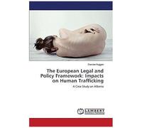 The European Legal And Policy Framework: Impacts On Human Trafficking