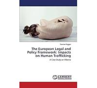The European Legal And Policy Framework: Impacts On Human Trafficking