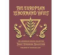 The European Lenormand Vault: The Lenormand Grand Collection: Four Rare 19th & Early 20th-Century Historical Decks for Junk Journaling and Scrapbooking - Tarot Ephemera Collection Vol. 14