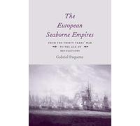 The European Seaborne Empires: From the Thirty Years' War to the Age of Revolutions