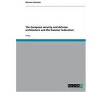 The European security and defense architecture and the Russian Federation Hofmann, Michael (Auteur)