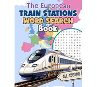 The European Train Stations Word Search Book: 36 Word Search Puzzles with Easy to Read Print about European Train Stations | 8.5 x 11 inches, 48 pages ... Gift for birthdays, holidays, and rail buffs