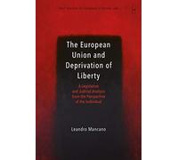 The European Union And Deprivation Of Liberty: A Legislative And Judicial Analysis From The Perspective Of The Individual