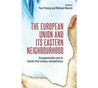 The European Union and its Eastern Neighbourhood Mike Mannin, Paul Flenley, Nora Siklodi, Paul Flenley (Auteur)