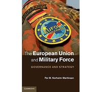 L'Union européenne et la force militaire : Gouvernance et stratégie – Cambridge University Press