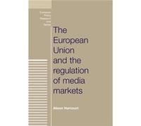 The European Union and the Regulation of Media Markets by Alison Harcourt Alison Harcourt (Auteur)