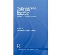 The European Union and the Social Dimension of Globalization by Jan Orbie Jan Orbie (Auteur)