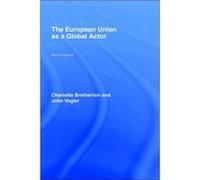 The European Union as a Global Actor by Charlotte Bretherton Bretherton, Charlotte, Vogler, John (Auteur)