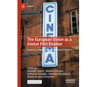 The European Union as a Global Film Enabler: Rethinking Power, Competitiveness and Identity