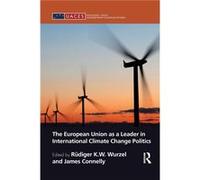 The European Union as a Leader in International Climate Change Politics by James Connelly Rudiger Wurzel Paperback Book James Connelly Rudiger Wurzel (Auteur)