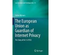 The European Union As Guardian Of Internet Privacy