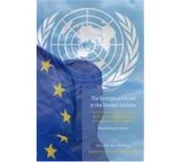 The European Union at the United Nations: The Functioning and Coherence of EU External Representation in a State-Centric Environment Rasch, Maximilian B. (Auteur)